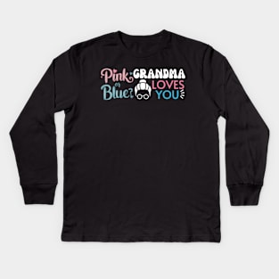 Cute Pink Or Blue Grandma Loves You. Baby Gender Reveal Baby Shower Mother's Day Grandma Love Kids Long Sleeve T-Shirt